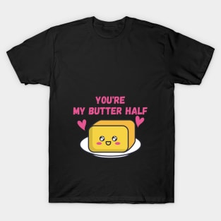 you are my butter half love heart T-Shirt